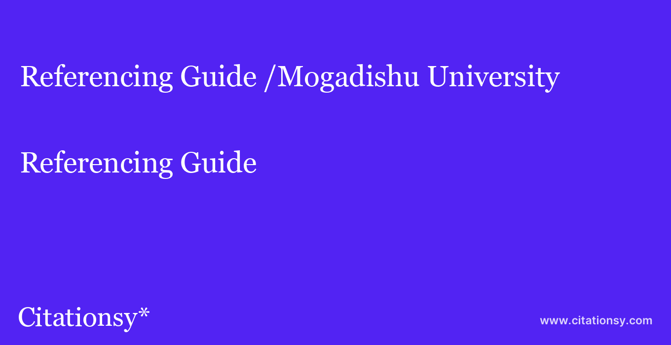 Referencing Guide: /Mogadishu University